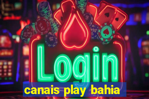 canais play bahia